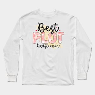 best plot twist ever Long Sleeve T-Shirt